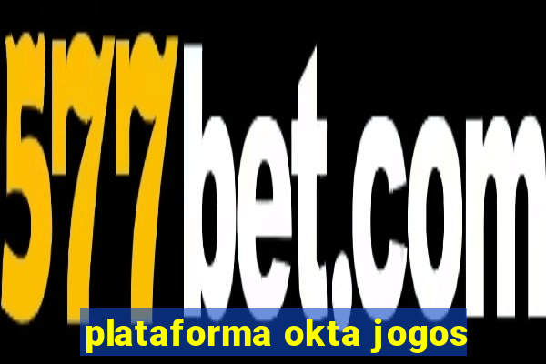 plataforma okta jogos